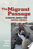 The migrant passage : clandestine journeys from Central America