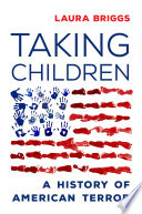 Taking children : a history of American terror