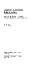 English classical scholarship : historical reflections on Bentley, Porson and Housman