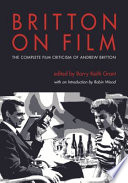 Britton on film : the complete film criticism of Andrew Britton