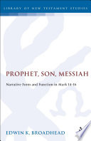 Prophet, Son, Messiah : narrative form and function in Mark 14-16