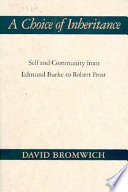 A choice of inheritance : self and community from Edmund Burke to Robert Frost