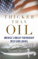 Thicker than oil : America's uneasy partnership with Saudi Arabia