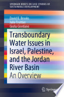 Transboundary water issues in Israel, Palestine, and the Jordan River Basin : an overview