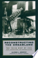Reconstructing the dreamland : the Tulsa riot of 1921 : race, reparations, and reconcilation