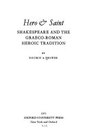 Hero & saint: Shakespeare and the Graeco-Roman heroic tradition,
