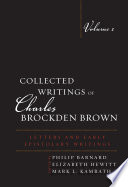 Collected writings of Charles Brockden Brown. Volume 1, Letters and early epistolary writings