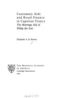 Customary aids and royal finance in Capetian France : the marriage aid of Philip the Fair