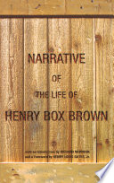 The Narrative of the Life of Henry Box Brown.