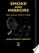 Smoke and mirrors : how science reflects reality