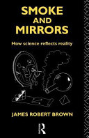 Smoke and Mirrors : How Science Reflects Reality.