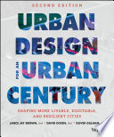 Urban design for an urban century : shaping more livable, equitable, and resilient cities