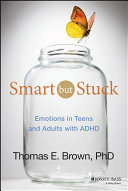 Smart but stuck : emotions in teens and adults with ADHD