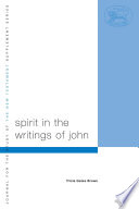 Spirit in the writings of John : Johannine pneumatology in social-scientific perspective