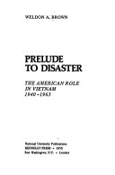Prelude to disaster : the American role in Vietnam, 1940-1963