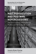 Nazi persecution and postwar repercussions : the International Tracing Service archive and Holocaust research