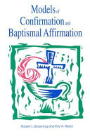 Models of confirmation and baptismal affirmation : liturgical and educational designs