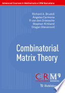 Combinatorial Matrix Theory