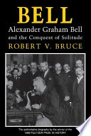Bell : Alexander Graham Bell and the conquest of solitude