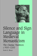 Silence and sign language in medieval monasticism : the Cluniac tradition c. 900-1200
