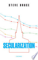 Secularization : in defence of an unfashionable theory