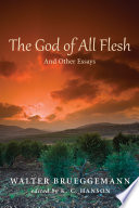 The God of All Flesh : And Other Essays.