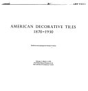 American decorative tiles, 1870-1930 : February 3-March 11, 1979, the William Benton Museum of Art, the University of Connecticut, Storrs : exhibition and catalogue