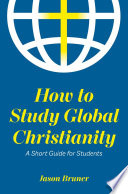 How to study global Christianity : a short guide for students