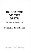 In search of the Maya; the first archaeologists