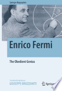 Enrico Fermi The Obedient Genius