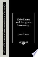 Tudor drama and religious controversy