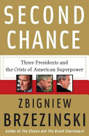 Second chance : three presidents and the crisis of American superpower