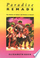 Paradise remade : the politics of culture and history in Hawaiʻi
