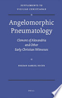 Angelomorphic pneumatology : Clement of Alexandria and other early Christian witnesses