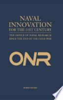 Naval innovation for the 21st century : the Office of Naval Research since the end of the Cold War