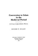 Conversion to Islam in the medieval period : an essay in quantitative history