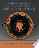 Athens, Etruria, and the many lives of Greek figured pottery