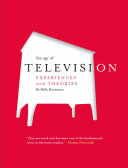 The age of television : experiences and theories