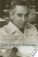 The last supper of Chicano heroes : selected works of José Antonio Burciaga