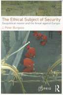 The ethical subject of security : geopolitical reason and the threat to Europe