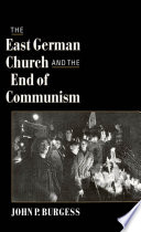 The East German Church and the End of Communism.