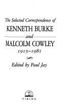 The selected correspondence of Kenneth Burke and Malcolm Cowley, 1915-1981