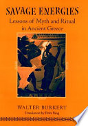 Savage energies : lessons of myth and ritual in ancient Greece