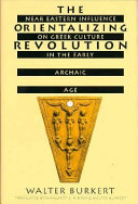 The orientalizing revolution : Near Eastern influence on Greek culture in the early archaic age
