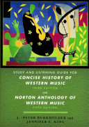 Study and listening guide for Concise history of western music, third edition, by Barbara Russano Hanning and Norton anthology of western music, fifth edition, edited by J. Peter Burkholder and Claude V. Palisca