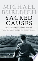 Sacred causes : the clash of religion and politics, from the Great War to the War on Terror