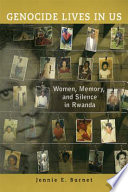 Genocide lives in us : women, memory, and silence in Rwanda