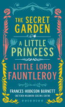 Frances Hodgson Burnett : The secret garden, A little princess, Little Lord Fauntleroy