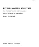 Beyond modern sculpture; the effects of science and technology on the sculpture of this century.