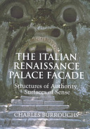 The Italian Renaissance palace facade : structures of authority, surfaces of sense